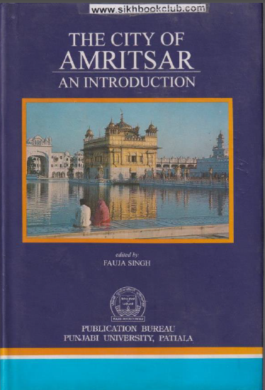 The City Of AMRITSAR An Introduction By Fauja Singh